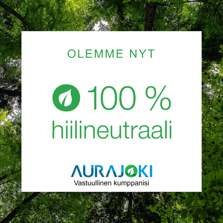 Metsäisellä taustalla valkoinen laatikko, jossa lukee "Olemme nyt 100 % hiilineutraali - Aurajoki Vastullinen kumppanisi".